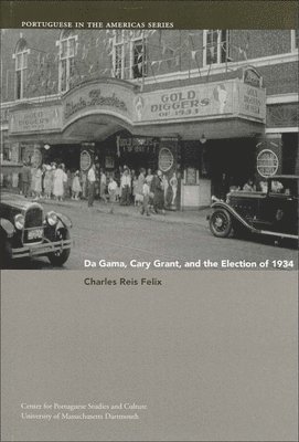 Da Gama, Cary Grant, and the Election of 1934 1