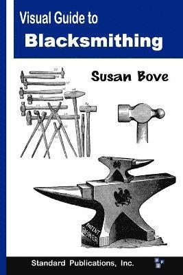 Susan Bove - Visual Guide to Blacksmithing, Häftad