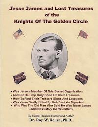 Roy William Roush Ph. D. - Jesse James and Lost Treasures of the Knights of The Golden Circle, Häftad
