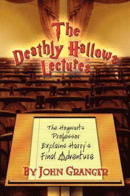 John Granger - Deathly Hallows Lectures, Häftad