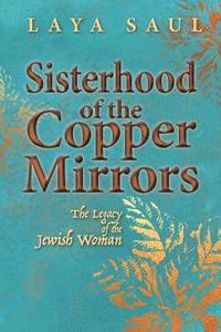 bokomslag Sisterhood of the Copper Mirrors: The Legacy of the Jewish Woman