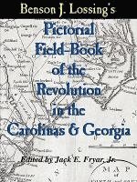 Lossing's Pictorial Field-Book of the Revolution in the Carolinas & Georgia 1