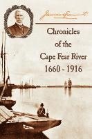 bokomslag Chronicles of The Cape Fear River: 1660 - 1916