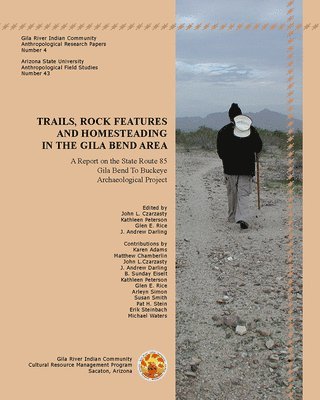 Trails, Rock Features and Homesteading in the Gila Bend Area 1