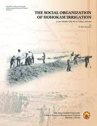 bokomslag The Social Organization of Hohokam Irrigation in the Middle Gila River Valley, Arizona