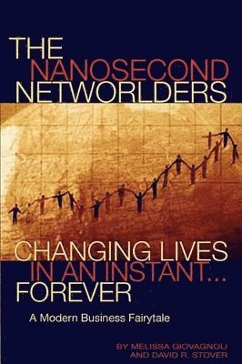 The Nanosecond Networlders: Changing Lives in An Instant Forever - A Modern Business Fairytale 1