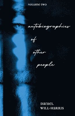 Autobiographies of Other People Volume 2