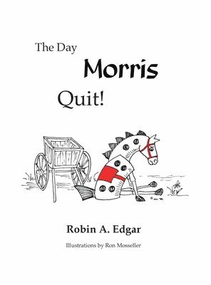 Robin A Edgar - Day Morris Quit, Inbunden