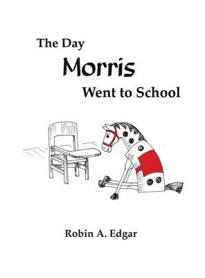 Robin A Edgar - Day Morris Went to School, Inbunden