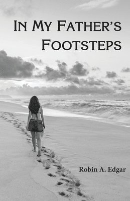 Robin A Edgar - In My Father's Footsteps, Häftad