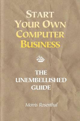 Morris Rosenthal - Start Your Own Computer Business, Häftad