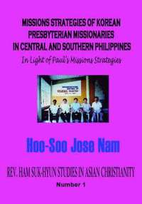 bokomslag MISSIONS STRATEGIES OF KOREAN PRESBYTERIAN MISSIONARIES IN CENTRAL AND SOUTHERN PHILIPPINES (Hardcover)