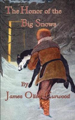 James Oliver Curwood - Honor Of The Big Snows, Häftad