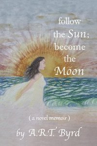 bokomslag follow the Sun; become the Moon