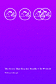 William K. Gillespie - The Story That Teaches You How To Write It, Häftad