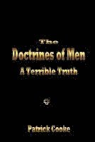 bokomslag The Doctrines of Men - A Terrible Truth