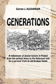 bokomslag Generations: A Millenium of Jewish History in Poland from the Earliest Times to the Holocaust Told by a Survivor from an Old Krakow