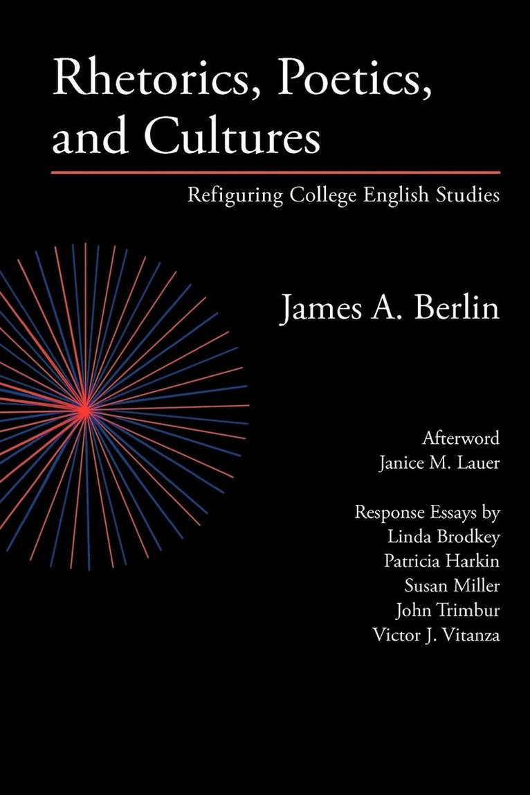 James A Berlin, James a. Berlin, James A. Berlin - Rhetorics, Poetics, and Cultures, Häftad