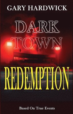 Dark Town Redemption: Inspired By True Events 1