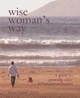 bokomslag Wise Woman's Way: A Guide to Growing Older with Purpose and Passion