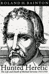 bokomslag Hunted Heretic: The Life and Death of Michael Servetus, 1511-1553