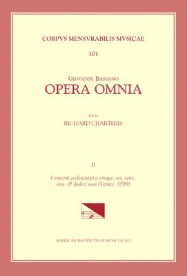 Giovanni Bassano, Richard Charteris - CMM 101 Giovanni Bassano (C. 1558-1617), Opera Omnia, Edited by Richard Charteris in 4 Volumes. Vol. II Concerti Ecclesiastici a Cinque, Sei, Sette, O, Häftad
