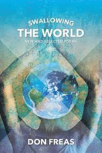 Swallowing the World: New and Selected Poems 1