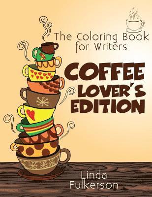 Coloring Book for Writers: Coffee Lover's Edition 1