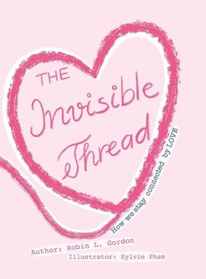 The Invisible Thread – Robin Lynne Gordon – Inbunden