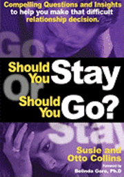 Should You Stay or Should You Go? Compelling Questions and Insights to help you make that difficult relationship decision 1