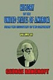 George Bancroft - History of the United States of America, from the discovery of the continent, Volume VI., Häftad