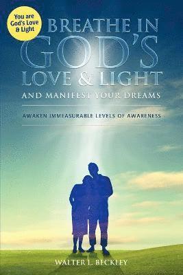 Walter L Beckley, Walter L. Beckley - Breathe In God's Love and Light, Häftad