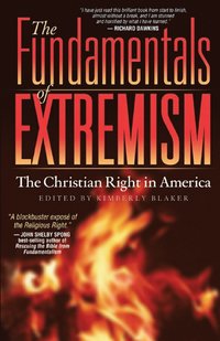 bokomslag The Fundamentals of Extremism: The Christian Right in America