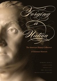 bokomslag Forging a Nation: The American History Collection at Gilcrease Museum
