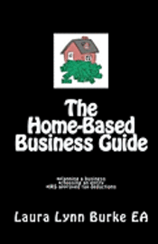 bokomslag The Home-Based Business Guide: planning a business, choosing an entity, IRS approved tax deductions