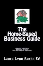 The Home-Based Business Guide: planning a business, choosing an entity, IRS approved tax deductions 1