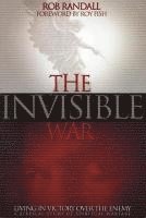 bokomslag The Invisible War: Living in Victory Over the Enemy