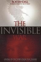 The Invisible War: Living in Victory Over the Enemy