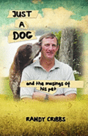 Wayne Randall Cribbs - Just a Dog and the Musings of His Pet, Häftad