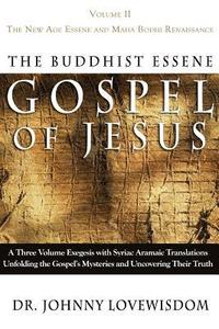 bokomslag The Buddhist Essene Gospel of Jesus Volume II: The New Age Essene and Maha Bodhi Renaissance