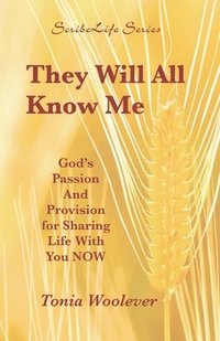 bokomslag They Will All Know Me: God's Passion And Provision for Sharing Life With You NOW