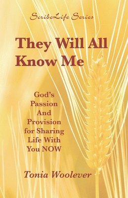 bokomslag They Will All Know Me: God's Passion And Provision for Sharing Life With You NOW