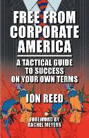 bokomslag Free From Corporate America - A Tactical Guide to Success On Your Own Terms
