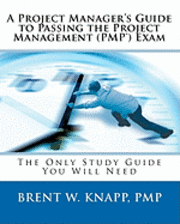 A Project Manager's Guide to Passing the Project Management (PMP) Exam 1