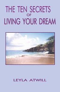 bokomslag The Ten Secrets of Living Your Dream