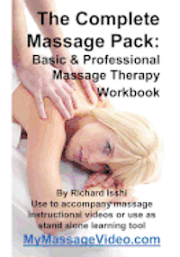 Richard Isshi - The Complete Massage Pack: Basic & Professional Massage Therapy Workbook: Learn The Secrets Of Professional Massage Therapists, Häftad