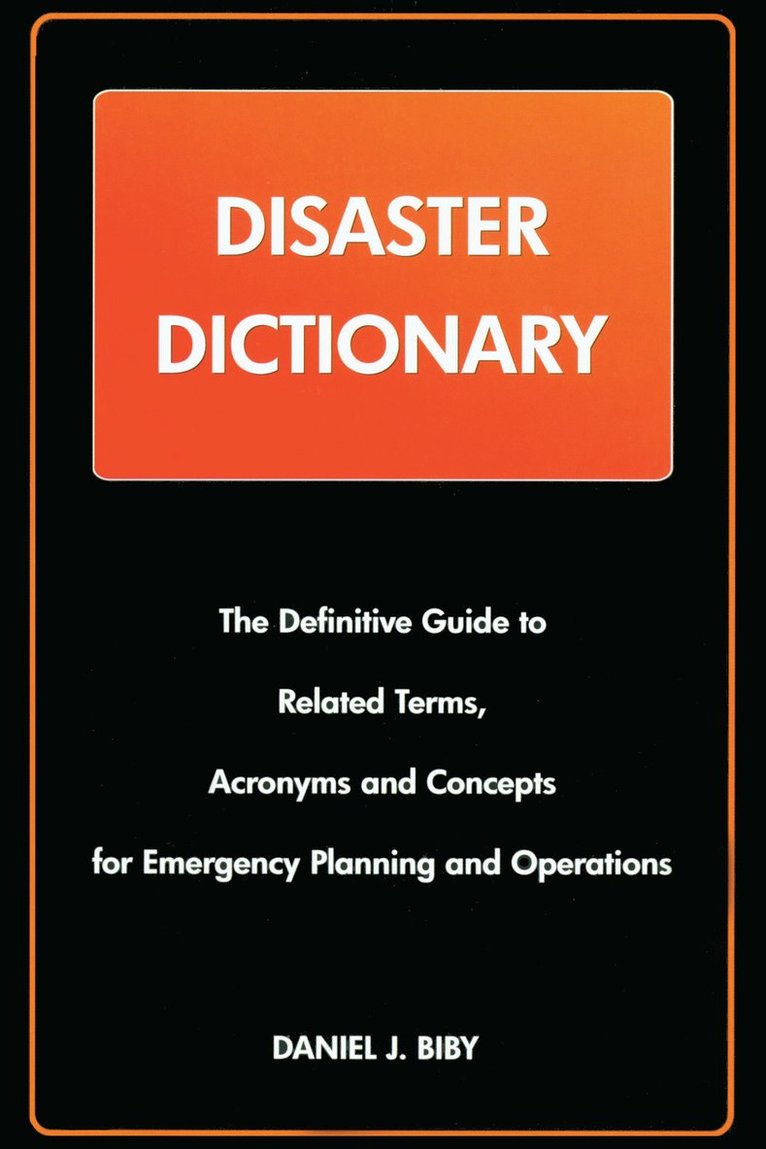 Daniel J. Bibby, USA) Bibby, Daniel J. (The Brookside Group, Oklahoma City, Oklahoma - Disaster Dictionary, Inbunden