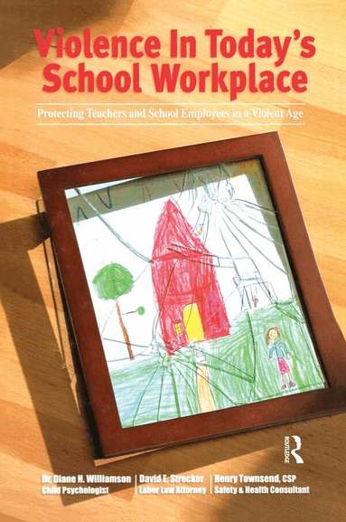 Diane H. Williamson, David E. Strecker, Henry Townsend - Violence in Today's School Workplace, Inbunden