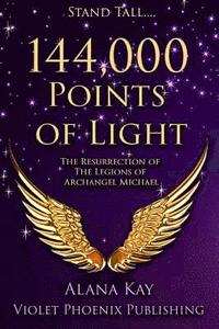 bokomslag 144,000 Points of Light: The Resurrection of the Legions of Archangel Michael