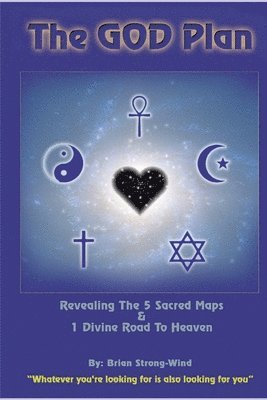 bokomslag The God Plan: Revealing the 5 Sacred Maps & 1 Divine Road to Heaven